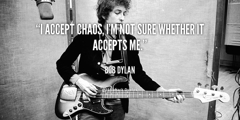quote-Bob-Dylan-i-accept-chaos-im-not-sure-whether-89056