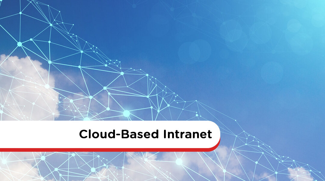 Cloud-Based Intranet vs. Company Network: Which is Right for Your Business?
