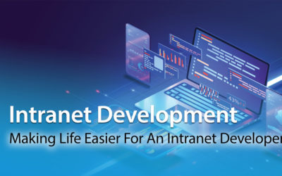 Intranet Development: Making Life Easier For An Intranet Developer