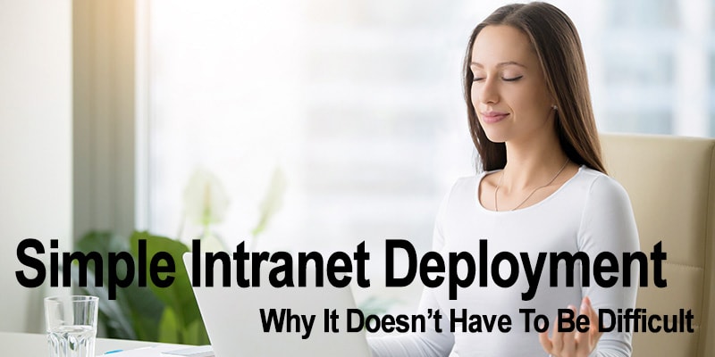 Simple Intranet Deployment: Why It Doesn’t Have To Be Difficult