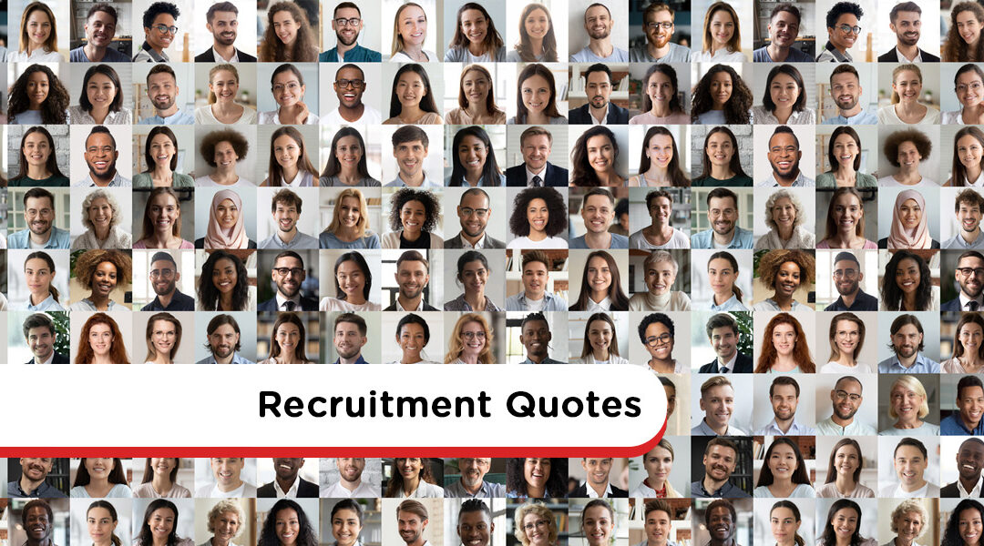 Recruitment Quote: 34 Inspiring Quotes For HR Professionals