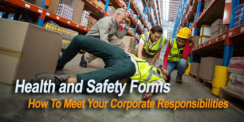 Health and Safety Forms: How To Meet Your Corporate Responsibilities