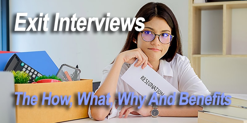 Exit Interviews: The How, What, Why And Benefits