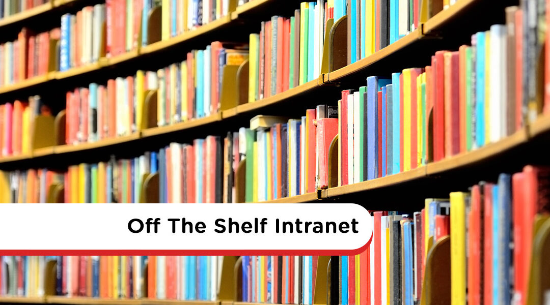 Off The Shelf Intranet: Pre-Built and Fully Developed