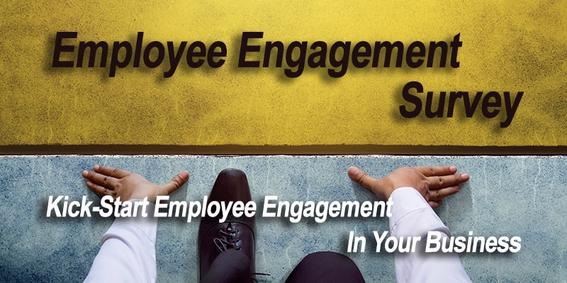 Employee Engagement Survey: Kick-Start Employee Engagement In Your Business