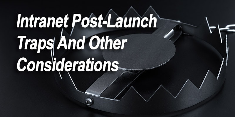 Intranet Post-Launch Traps And Other Considerations