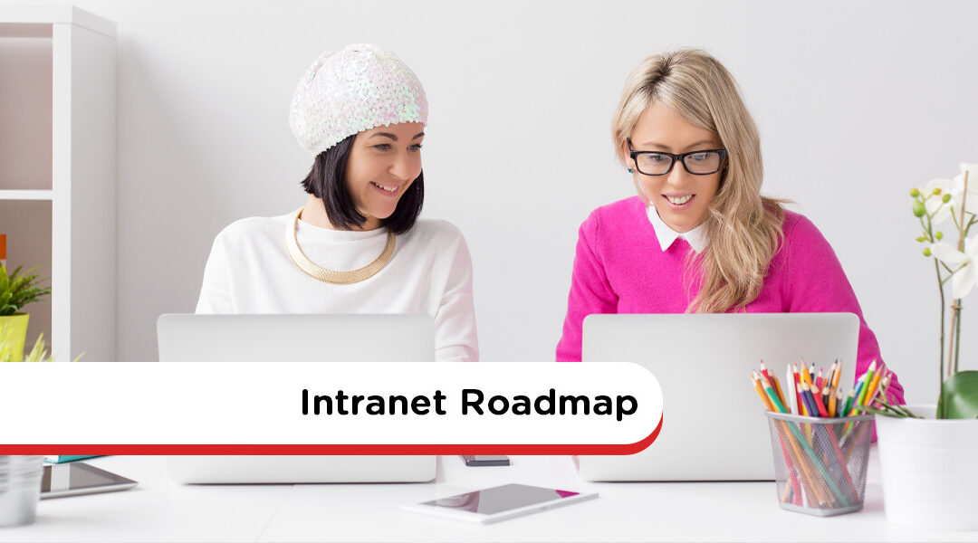 Intranet Roadmap: How To Get Started On Your Intranet Project