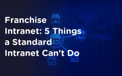 Franchise Intranet: 5 Things a Standard Intranet Can’t Do