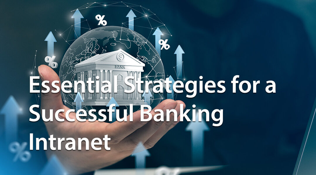 Essential Strategies for a Successful Banking Intranet
