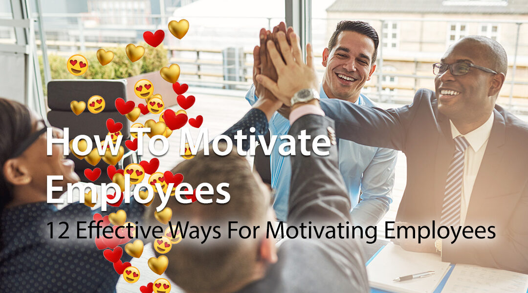 How To Motivate Employees: 12 Effective Ways For Motivating Employees In 2024