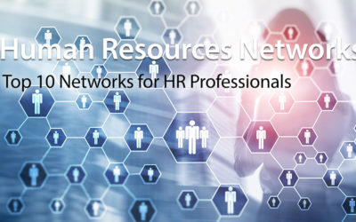 Human Resources Networks: Top 10 Networks for HR Professionals
