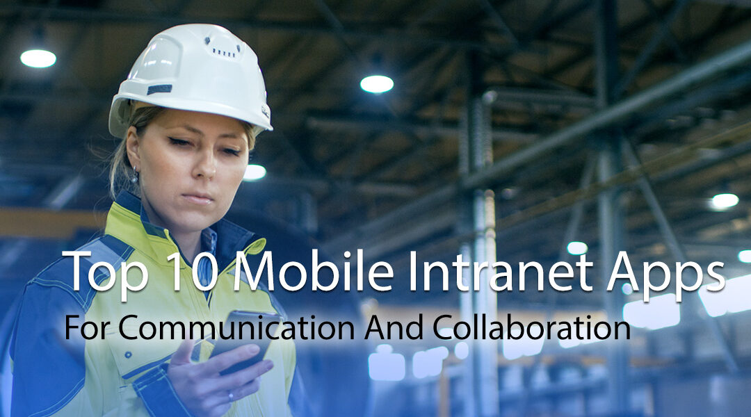 Mobile Intranet Apps: Top 10 Tools and 25 Ways to Use Them