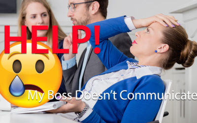 My Boss Doesn’t Communicate: 10 Smart Steps To Better Communication