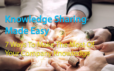 Knowledge Sharing Made Easy: 7 Ways To Make The Most Of Your Company Knowledge