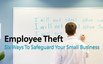 Employee Theft: Six Ways To Safeguard Your Small Business