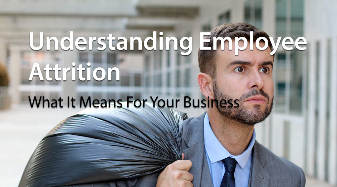 Understanding Employee Attrition: What It Means For Your Business