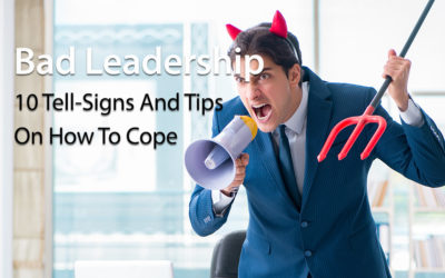 Bad Leadership: 10 Tell-Signs And Tips On How To Cope