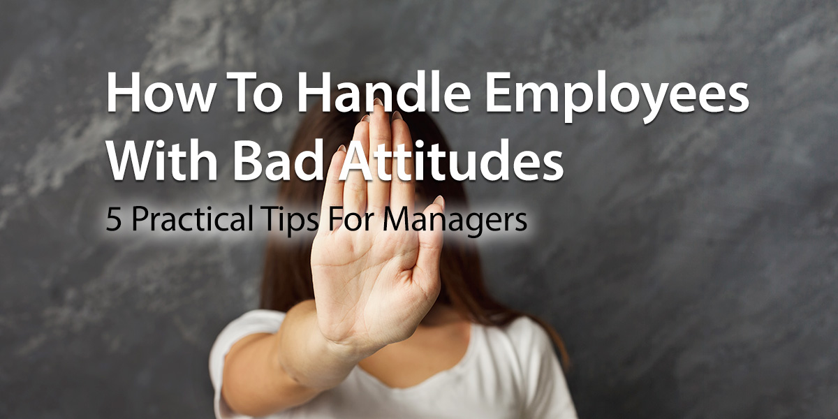 how-to-handle-employees-with-bad-attitudes