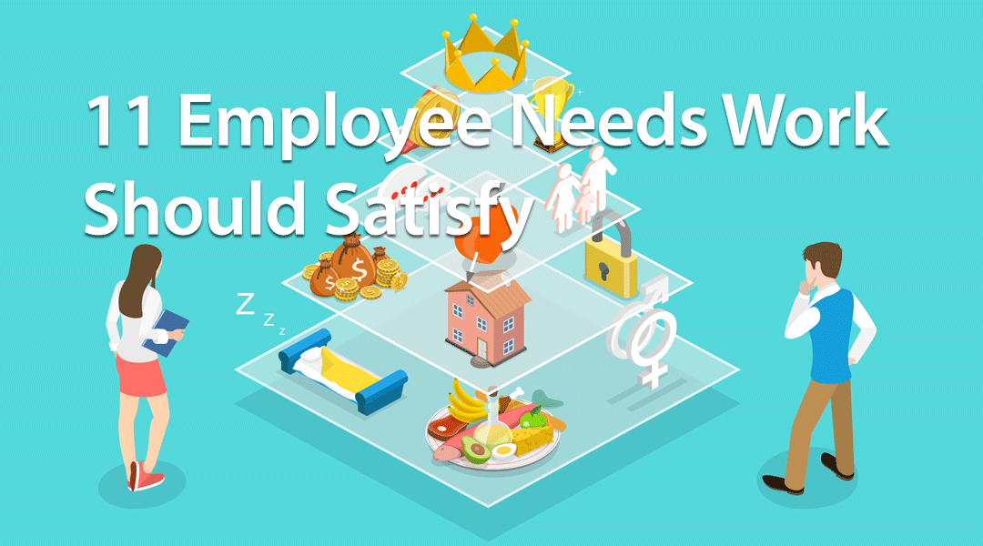 11 Employee Needs Work Should Satisfy