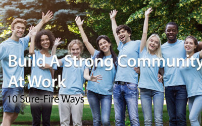 10 Sure-Fire Ways To Build A Strong Community At Work