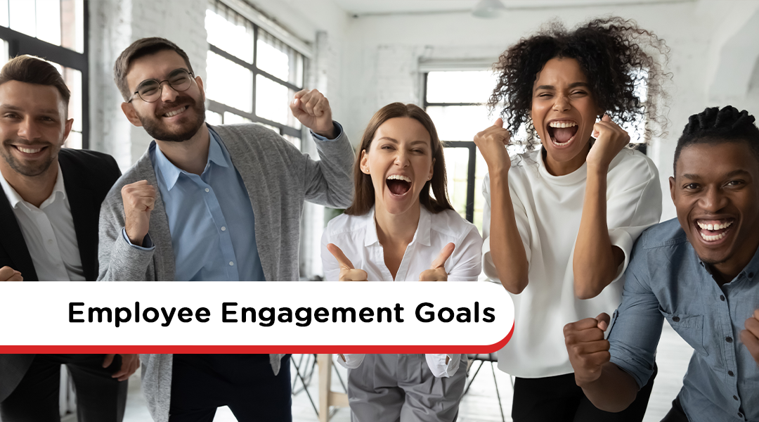 Why Employee Engagement Goals Matter – And How To Achieve Them