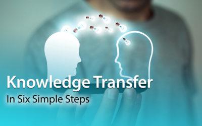 Knowledge Transfer In Six Simple Steps