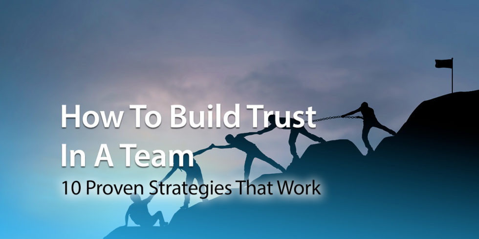 how-to-build-trust-in-a-team-10-proven-strategies-that-work