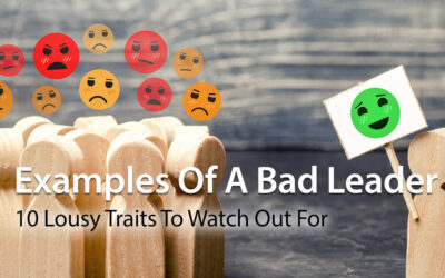 Examples Of A Bad Leader: 10 Lousy Traits To Watch Out For