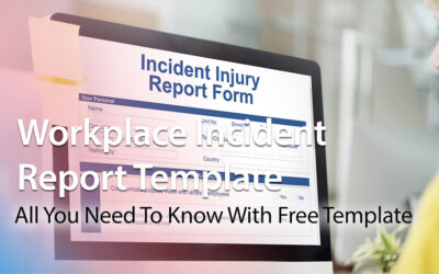 Workplace Incident Report Template: All You Need To Know With Free Template