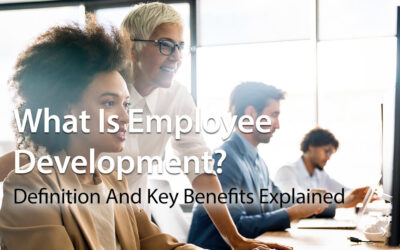 What Is Employee Development? Definition And Key Benefits Explained