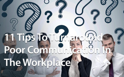 11 Tips To Turnaround Poor Communication In The Workplace