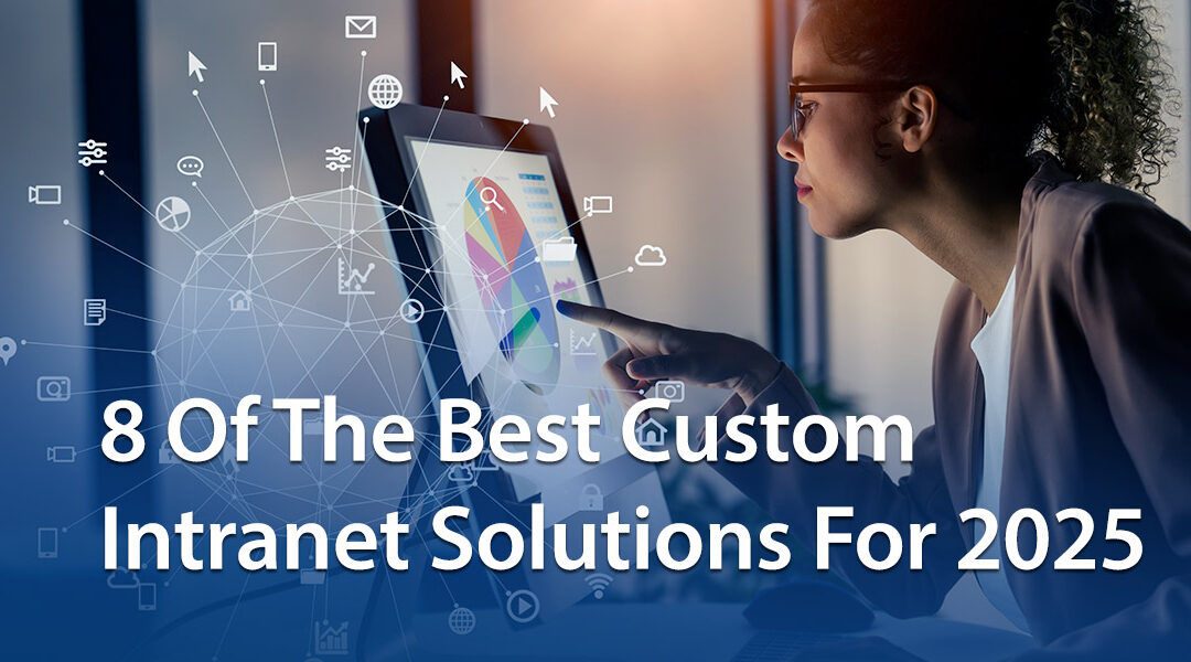 8 Of The Best Custom Intranet Solutions For 2025