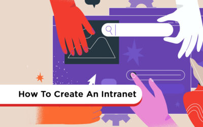 How To Create An Intranet: A Step By Step Beginner’s Guide
