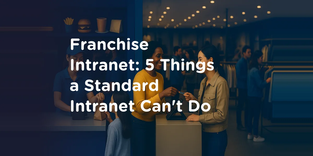 Subject: A single continuous, illustrating 5 Things a Franchise Intranet Must Do That a Standard Intranet Cannot