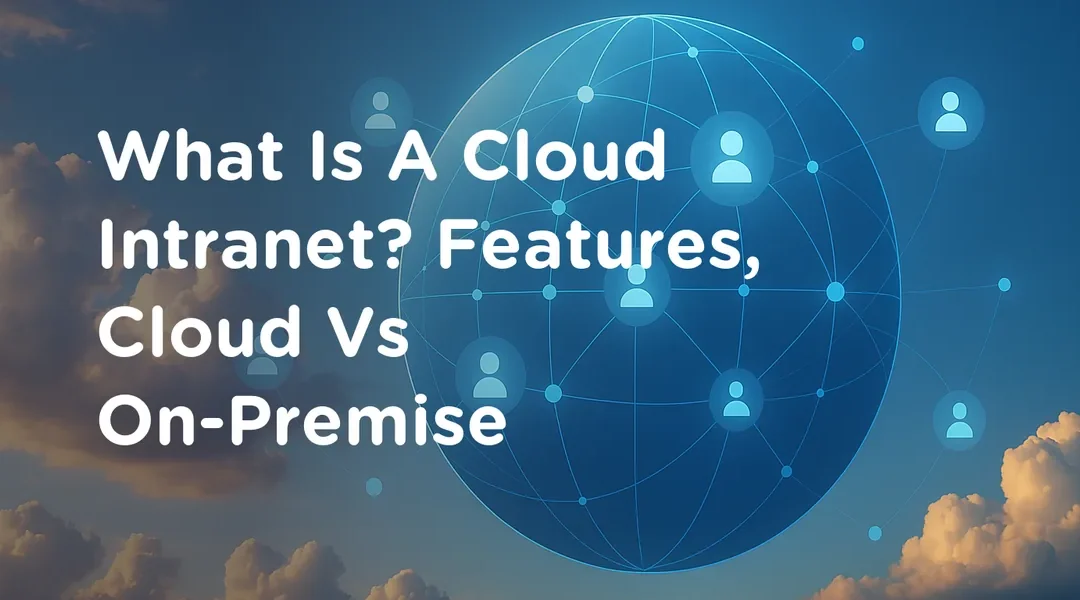 Cloud-Based Intranet vs. Company Network: Which is Right for Your Business?