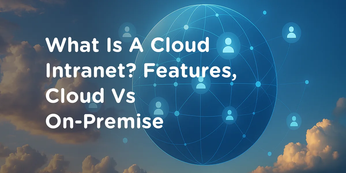 Cloud-Based Intranet: Definition, Features, and Cloud vs On-Premise Comparison Keep the same composition, illustrating Cloud-Based Intranet: Definition, Features, and Cloud vs On-Premise Comparison